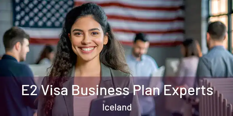  E2 Visa Business Plan Experts Iceland