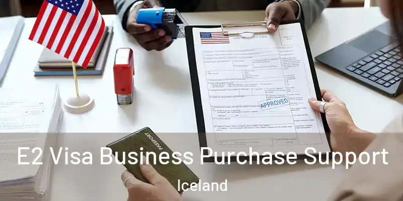  E2 Visa Business Purchase Support Iceland