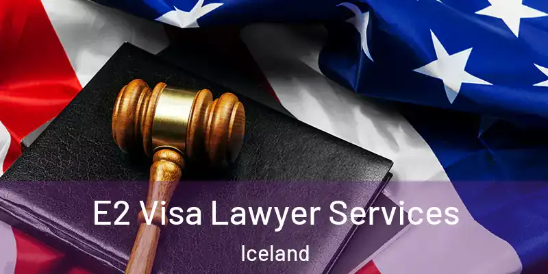  E2 Visa Lawyer Services Iceland