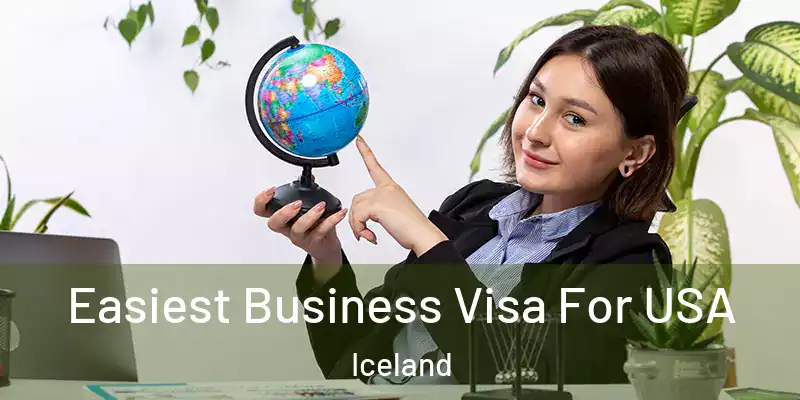  Easiest Business Visa For USA Iceland