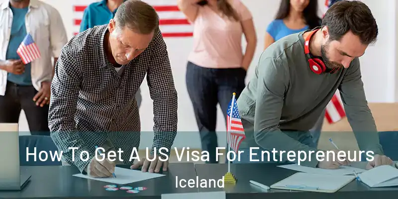  How To Get A US Visa For Entrepreneurs Iceland