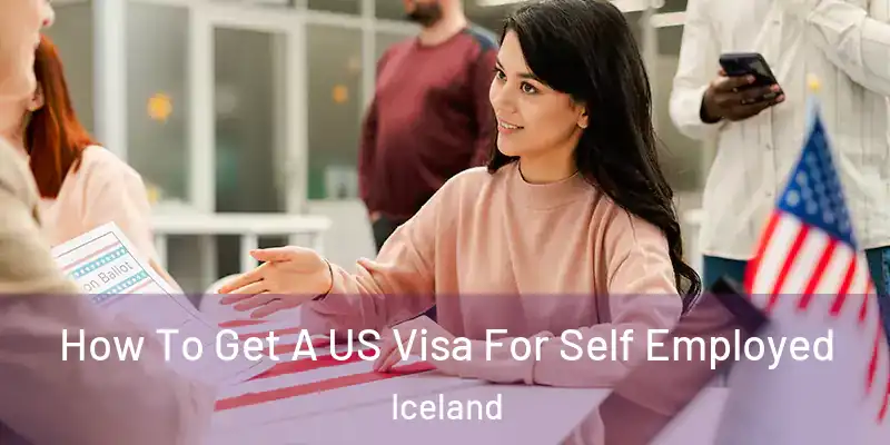  How To Get A US Visa For Self Employed Iceland