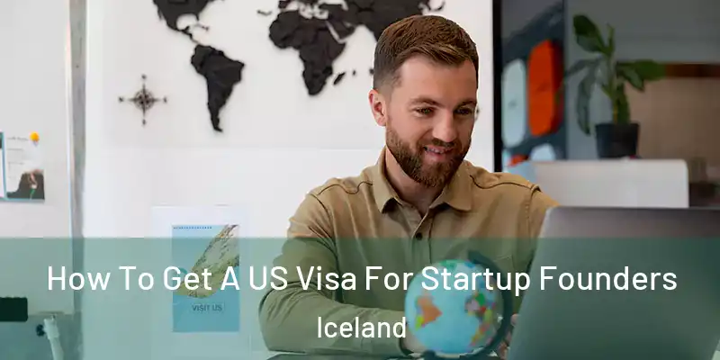  How To Get A US Visa For Startup Founders Iceland