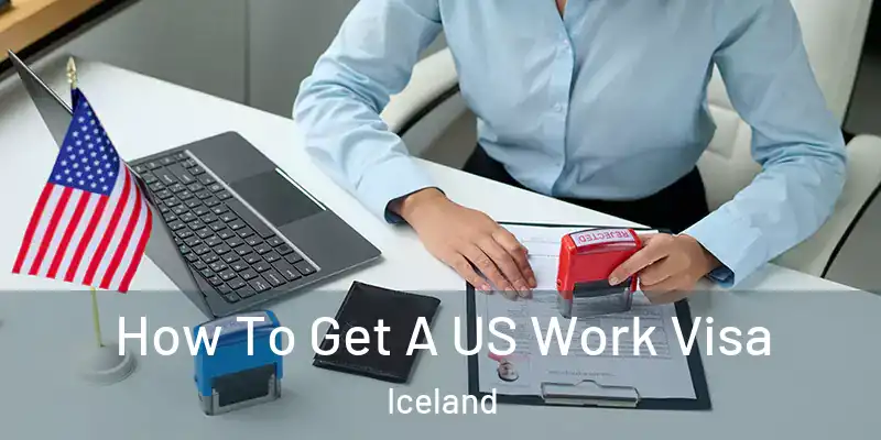  How To Get A US Work Visa Iceland