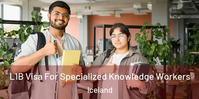  L1B Visa For Specialized Knowledge Workers Iceland