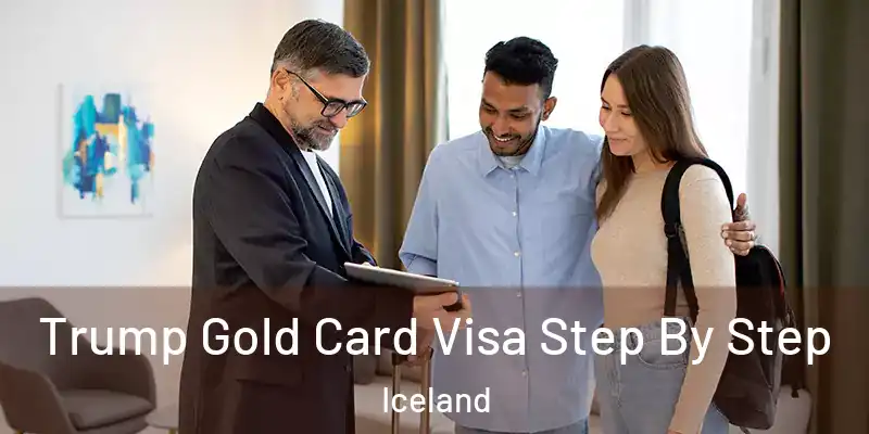  Trump Gold Card Visa Step By Step Iceland
