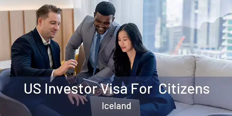  US Investor Visa For Citizens Iceland
