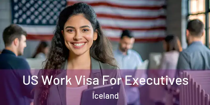 US Work Visa For Executives Iceland